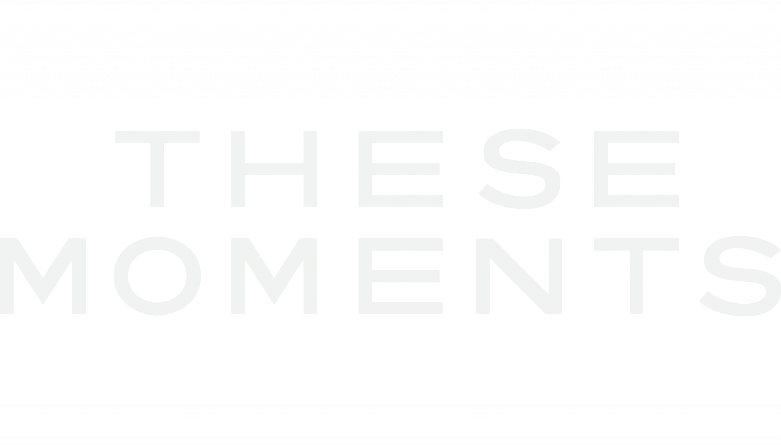 THESE MOMENTS